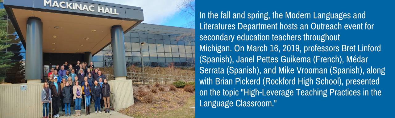 In the fall and spring, the Modern Languages and Literatures Department hosts an Outreach event for secondary education teachers throughout Michigan.